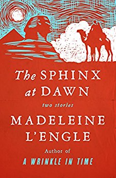 The Sphinx at Dawn by Madeleine L'Engle