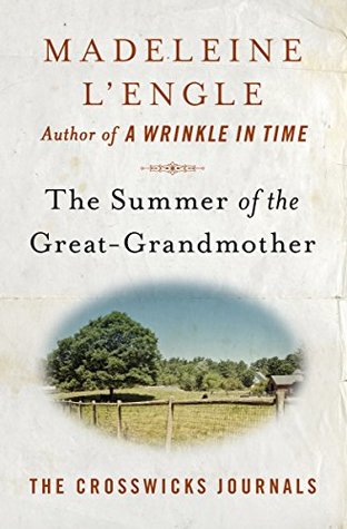 The Summer of the Great Grandmother by Madeleine L'Engle