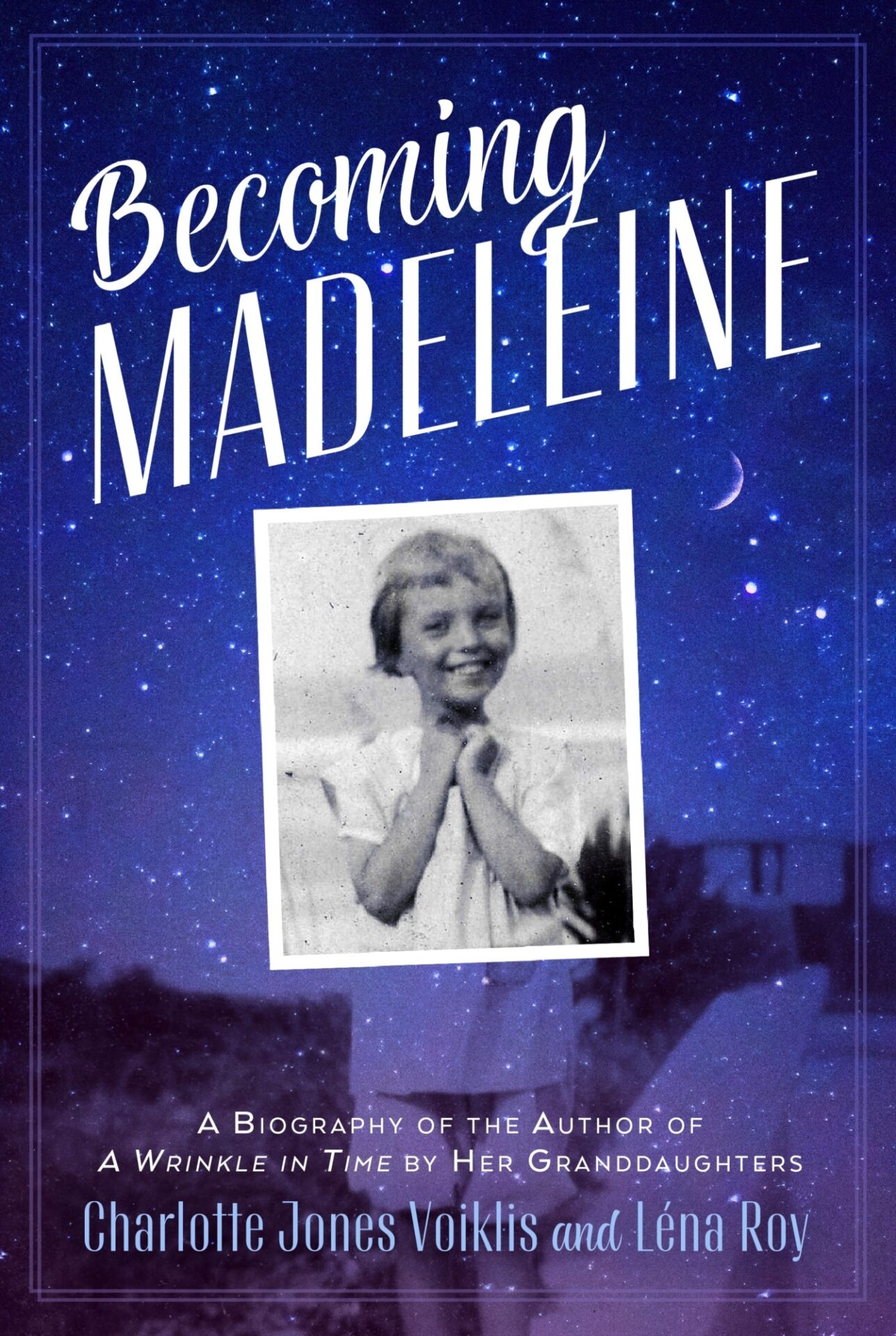 Becoming Madeleine A Biography of the Author of a Wrinkle in Time by Her Granddaughters Becoming Madeleine A Biography of the Author of a Wrinkle in Time by Her Granddaughters