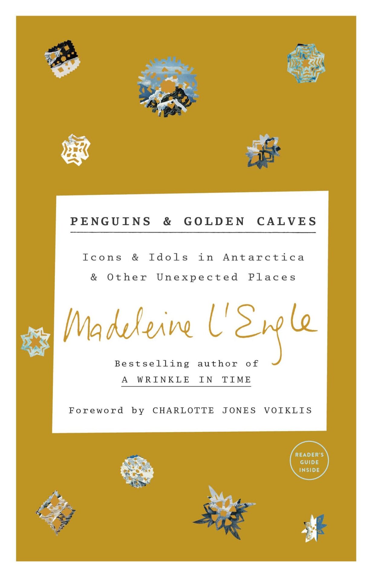 Penguins and Golden Calves Penguins and Golden Calves: Icons and Idols in Antarctica and Other Unexpected Places by Madeleine L'Engle