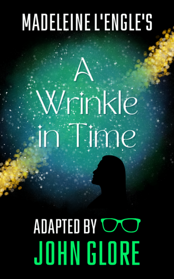 A Wrinkle in Time — Adapted by John Glore A Wrinkle in Time — Adapted by John Glore