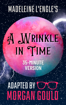 A Wrinkle in Time — 35-Minute One-Act (Gould) A Wrinkle in Time — 35-Minute One-Act (Gould)
