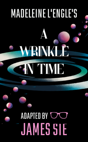 A Wrinkle in Time — Adapted by James Sie A Wrinkle in Time — Adapted by James Sie
